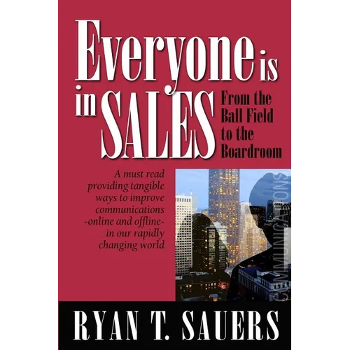 Everyone Is in Sales: From the Ball Field to the Boardroom - Paperback