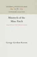 Minstrels of the Mine Patch: Songs and Stories of the Anthracite Industry - Hardcover