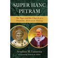 Super Hanc Petram: The Pope and the Church at a Dramatic Moment in History - Paperback