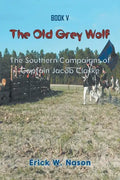 The Old Grey Wolf: The Southern Campaigns of Captain Jacob Clarke - Paperback