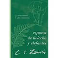 Esporas de Helecho Y Elefantes: Y Otros Ensayos Sobre Cristianismo - Paperback