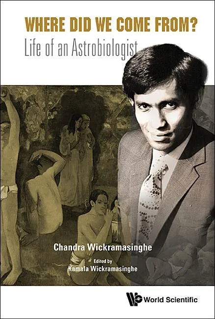 Where Did We Come From?: Life of an Astrobiologist - Hardcover