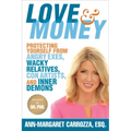 Love & Money: Protecting Yourself from Angry Exes, Wacky Relatives, Con Artists, and Inner Demons - Hardcover