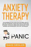 Anxiety Therapy: The workbook solution for children, adults and relationships. Overcome panic attacks and intrusive thoughts. Rebalance - Paperback