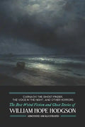 Carnacki the Ghost-Finder, The Voice in the Night, and Other Horrors: The Best Weird Fiction & Ghost Stories of William Hope Hodgson - Paperback