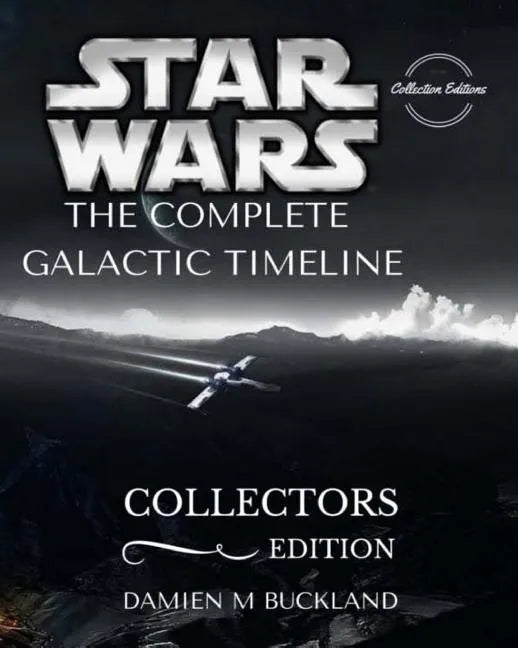 Star Wars The Complete Galactic Timeline: Collectors Edition - Paperback