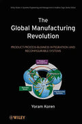 The Global Manufacturing Revolution: Product-Process-Business Integration and Reconfigurable Systems - Hardcover
