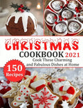 Christmas Cookbook 2021: 150 recipes-Cook These Charming and Fabulous Dishes at Home - Paperback
