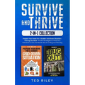 Survive and Thrive 2-In-1 Collection: Prepare Your Home for a Sudden Grid-Down Situation + The Bug Out Book - Proven Strategies to Thrive in a Grid-Do - Paperback
