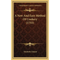 A New And Easy Method Of Cookery (1755) - Hardcover