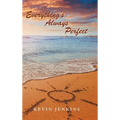 Everything's Always Perfect - Hardcover