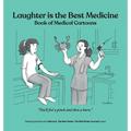 Laughter is the Best Medicine: Book of Medical Cartoons - Hardcover