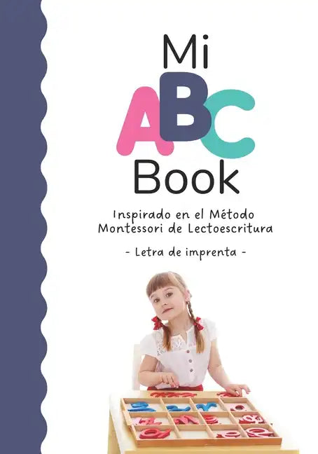 Mi ABC Book Inspirado en el Método Montessori de Lectoescritura: Letra de imprenta - Paperback