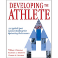Developing the Athlete: An Applied Sport Science Roadmap for Optimizing Performance - Paperback