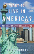 Want to Live in America?: Your Pathway to Legal Status - Paperback