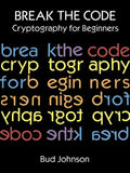 Break the Code: Cryptography for Beginners - Paperback