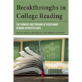 Breakthroughs in College Reading: The Promises and Tensions of Disciplinary Reading Apprenticeships - Paperback