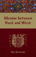 Ukraine Between East and West: Essays on Cultural History to the Early Eighteenth Century, Second, Revised Edition - Paperback