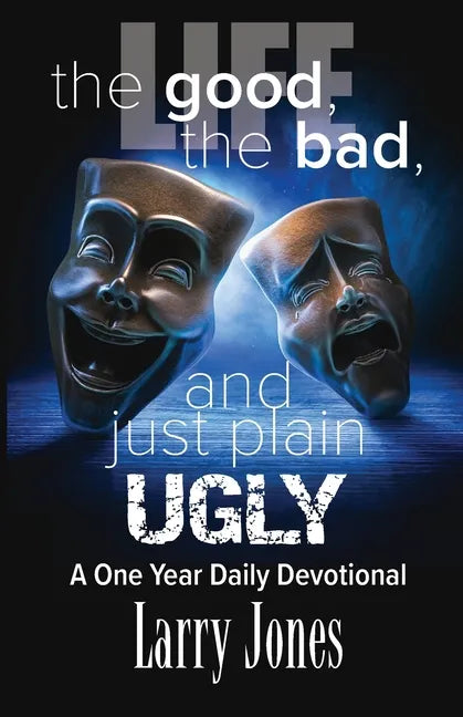 Life; The Good, The Bad, and just plain Ugly - Paperback