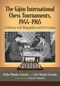 The Gijon International Chess Tournaments, 1944-1965: A History with Biographies and 213 Games - Paperback