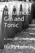 Under the Influence: Gin and Tonic: A Collection of Poetry - Paperback
