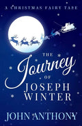 The Journey of Joseph Winter: A Christmas Fairy Tale - Paperback