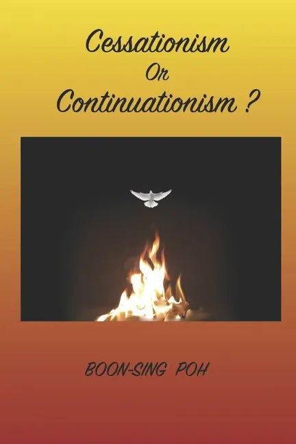 Cessationism or Continuationism?: An Exposition Of 1 Corinthians 12-14 And Related Passages - Paperback