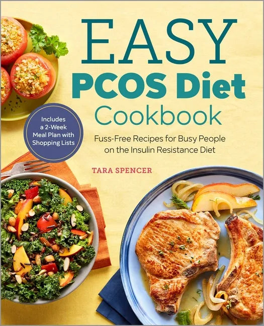 Easy Pcos Diet Cookbook: Fuss-Free Recipes for Busy People on the Insulin Resistance Diet - Paperback