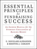 Essential Principles for Fundraising Success: An Answer Manual for the Everyday Challenges of Raising Money - Paperback