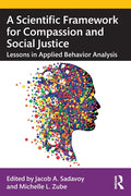 A Scientific Framework for Compassion and Social Justice: Lessons in Applied Behavior Analysis - Paperback