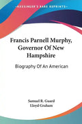 Francis Parnell Murphy, Governor Of New Hampshire: Biography Of An American - Paperback