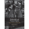 Modernism and Finance Capital: British Literature, 1870-1940 - Hardcover