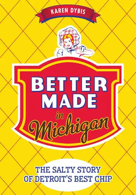 Better Made in Michigan:: The Salty Story of Detroit's Best Chip - Paperback