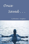 Once Saved . . .: A Biblical Study Of The Doctrine Of Irrevocable Salvation - Paperback