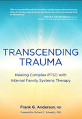 Transcending Trauma: Healing Complex Ptsd with Internal Family Systems - Paperback