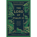 The Lord of Psalm 23: Jesus Our Shepherd, Companion, and Host - Hardcover