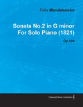 Sonata No.2 in G Minor by Felix Mendelssohn for Solo Piano (1821) Op.105 - Paperback