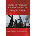 Causes of Problems & Power Struggles in South Sudan - Paperback