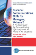 Essential Communications Skills for Managers, Volume II: A Practical Guide for Communicating Effectively with All People in All Situations - Paperback