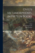Ovid's Metamorphoses, in Fifteen Books; v.1 - Paperback