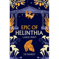 Epic of Helinthia: A Gripping Tale of Gods and Mortals in Ancient Greece (Large Print) - Paperback
