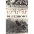 From the Gridiron to the Battlefield: Minnesota's March to a College Football Title and into World War II - Paperback
