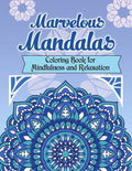Marvelous Mandalas, Coloring Book for Mindfulness and Relaxation: 50 Beautiful, Inspiring, Intricate Geometric Designs for Mindfulness, Meditation, an - Paperback
