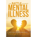 The Battle against Mental Illness: The Chapters in My Life - Paperback