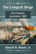 The Longest Siege: Port Hudson, Louisiana, 1863 - Paperback