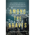 Among the Braves: Hope, Struggle, and Exile in the Battle for Hong Kong and the Future of Global Democracy - Hardcover