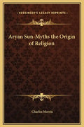 Aryan Sun-Myths the Origin of Religion - Hardcover