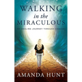 Walking in the Miraculous: My Healing Journey Through Cancer - Paperback