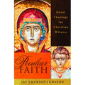 Peculiar Faith: Queer Theology for Christian Witness - Paperback