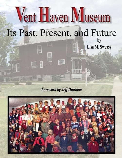 Vent Haven Museum: Its Past, Present, and Future - Paperback